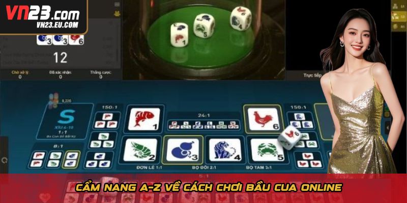 Cẩm nang A–Z về cách chơi bầu cua online