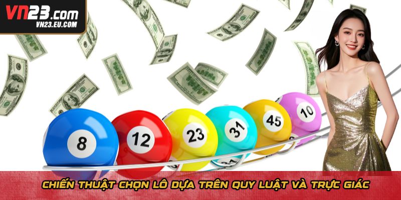 Chiến thuật chọn lô dựa trên quy luật và trực giác