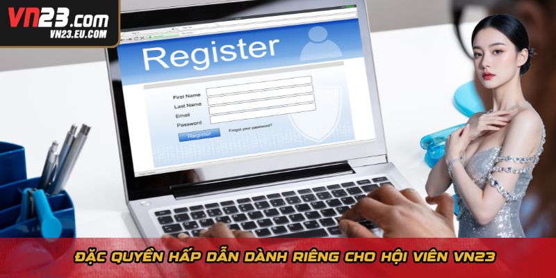 Đặc quyền hấp dẫn dành riêng cho hội viên VN23