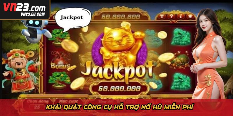 Khái quát công cụ hỗ trợ nổ hũ miễn phí