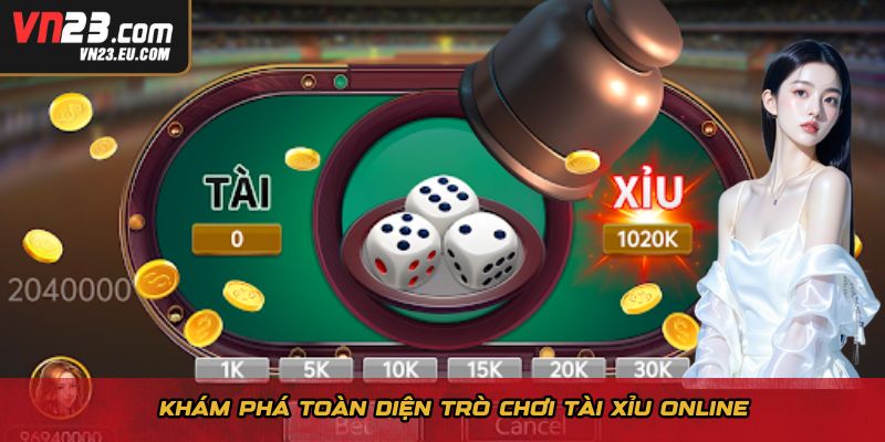 Khám phá toàn diện trò chơi tài xỉu online