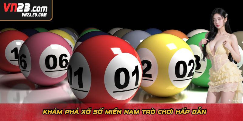 Khám phá Xổ số miền Nam trò chơi hấp dẫn