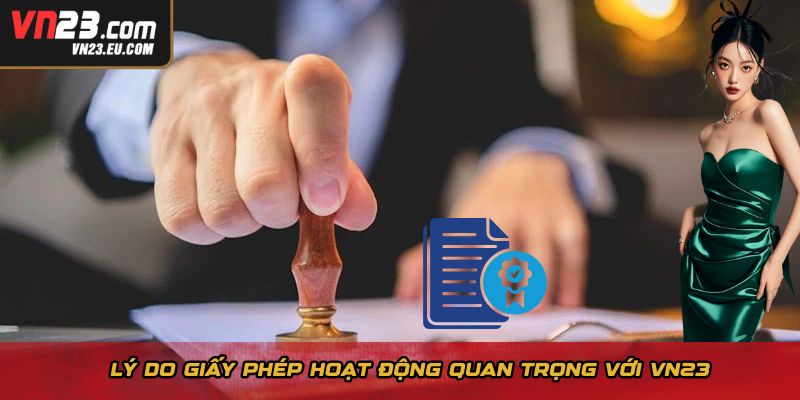 Lý do giấy phép hoạt động quan trọng với VN23