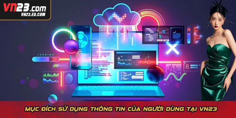 Mục đích sử dụng thông tin của người dùng tại VN23