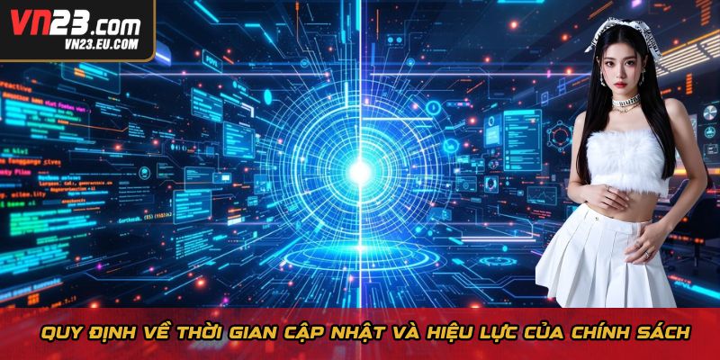 Quy định về thời gian cập nhật và hiệu lực của chính sách bảo mật
