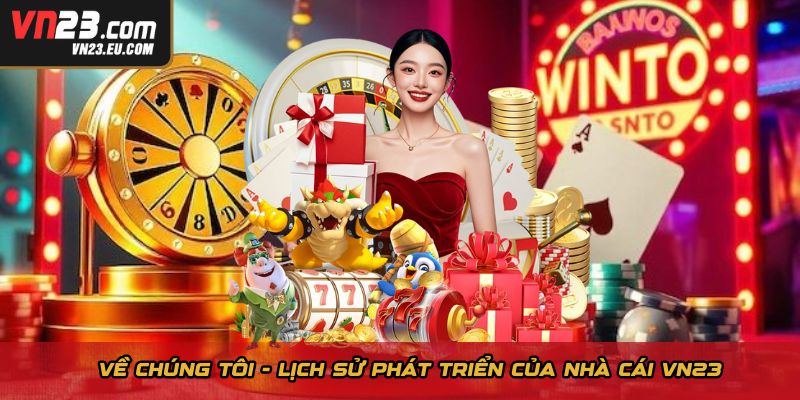 Về chúng tôi - Lịch sử phát triển của nhà cái VN23